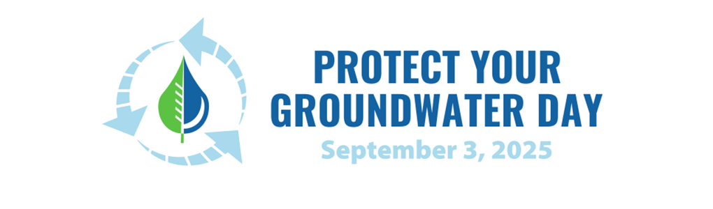 Sept. 3, 2025 is Protect Your Groundwater Day